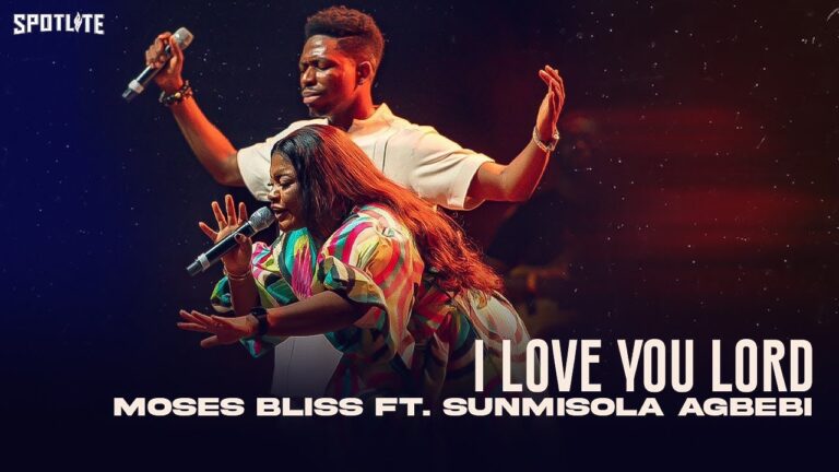 Moses Bliss ft. Sunmisola Agbebi - I Love You Lord Gospel Music Video Cover Art